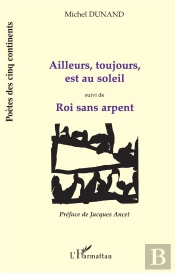 Ailleurs, Toujours, Est Au Soleil ; Roi Sans Arpent