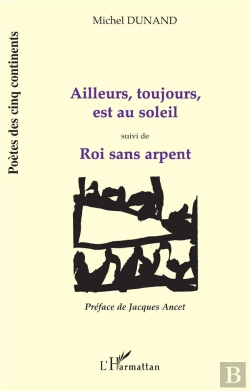 Bertrand.pt - Ailleurs, Toujours, Est Au Soleil ; Roi Sans Arpent
