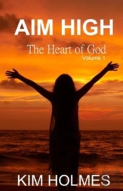 Aim High - The Heart Of God Volume 1