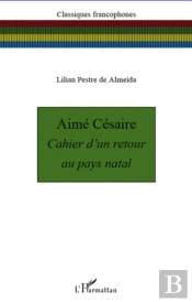 Aimé Césaire ; Cahier D'Un Retour Au Pays Natal