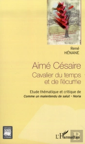 Aimé Césaire ; Cavalier Du Temps Et De L'Écume ; Étude Thématique Et Critique De Comme Un Malentendu De Salut - Noria