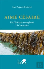 Aime Cesaire. De L'Africain Transplante A La Laminaire