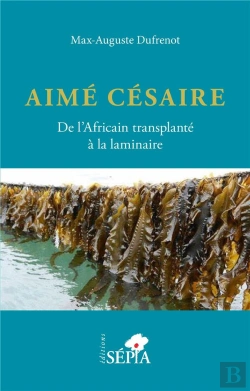 Bertrand.pt - Aime Cesaire. De L'Africain Transplante A La Laminaire