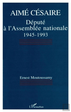 Bertrand.pt - Aime Cesaire, Depute A L'Assemblee Nationale, 1945-1993