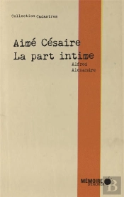 Aimé Césaire ; La Part Intime