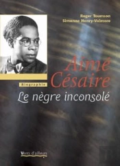 Aime Cesaire ; Le Negre Inconsole