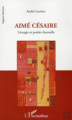 Bertrand.pt - Aimé Césaire ; Liturgie Et Poésie Charnelle