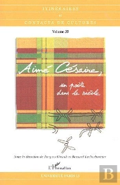 Aimé Césaire, Un Poète Dans Le Siècle
