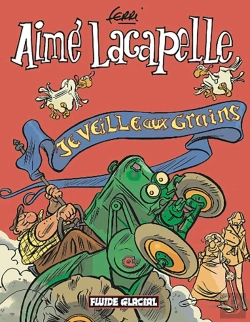 Bertrand.pt - Aimé Lacapelle Tome 1 : Je Veille Aux Grains
