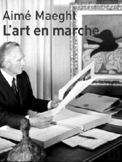 Bertrand.pt - Aimé Maeght ; L'Art En Marche