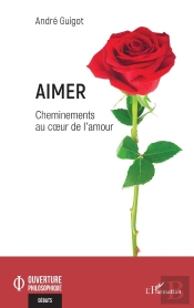 Aimer : Cheminements Au Coeur De L'Amour