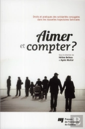 Aimer Et Compter ? Droits Et Pratiques Des Solidarités Conjugales Dans Les Nouvelles Trajectoires Familiales