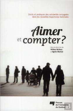 Bertrand.pt - Aimer Et Compter ? Droits Et Pratiques Des Solidarités Conjugales Dans Les Nouvelles Trajectoires Familiales