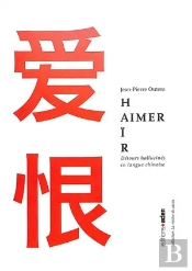 Aimer, Haïr : Détours Hallucinés En Langue Chinoise