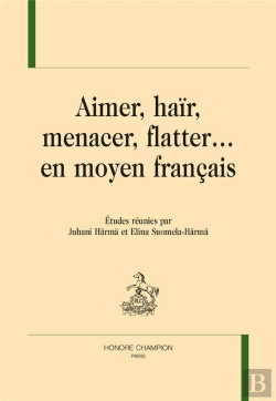 Bertrand.pt - Aimer, Haïr, Menacer, Flatter... En Moyen Français
