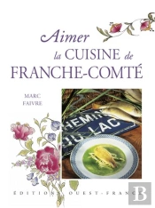 Aimer La Cuisine De Franche-Comté