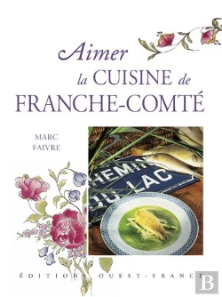 Bertrand.pt - Aimer La Cuisine De Franche-Comté