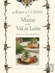Aimer La Cuisine Du Maine Et Du Val De Loire