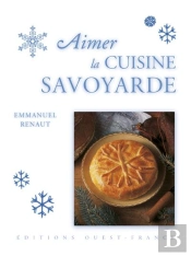 Aimer La Cuisine Savoyarde