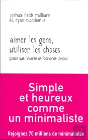 Aimer Les Gens, Utiliser Les Choses (Parce Que L'Inverse Ne Fonctionne Jamais)
