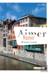 Aimer Namur ; 200 Adresses À Partager