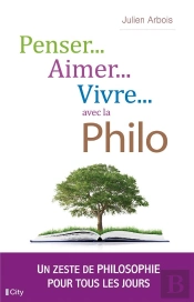 Aimer, Penser, Vivre : Un Zeste De Philo Au Quotidien
