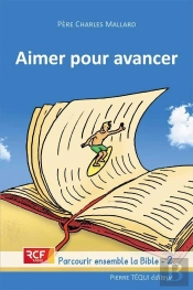 Aimer Pour Avancer ; Parcourir Ensemble La Bible Tome 2