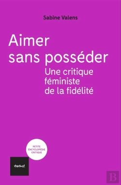 Bertrand.pt - Aimer Sans Posséder : Une Critique Féministe De La Fidélité