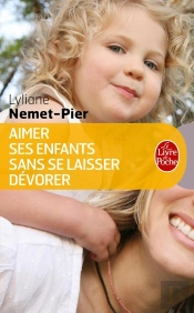 Aimer Ses Enfants Sans Se Laisser Dévorer
