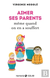 Aimer Ses Parents Même Quand On En A Souffert