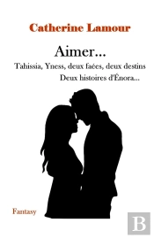 Aimer... Tahissia, Yness, Deux Faées, Deux Destins : Deux Histories D'Énora