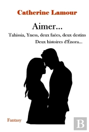 Aimer... Tahissia, Yness, Deux Faées, Deux Destins : Deux Histories D'Énora