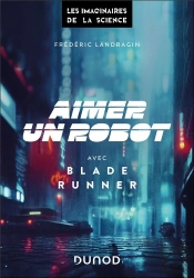 Aimer Un Robot Avec Blade Runner
