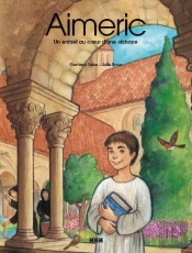 Aimeric, Un Enfant Au Coeur D'Une Abbaye
