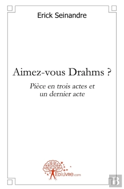 Bertrand.pt - Aimez-Vous Drahms ? Pièce En Trois Actes Et Un Dernier Acte