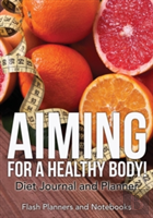 Aiming For A Healthy Body! Diet Journal And Planner