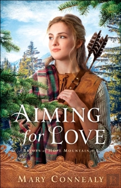 Bertrand.pt - Aiming For Love (Brides Of Hope Mountain Book #1)