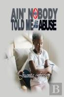 Ain' Nobody Told Me It Was Abuse