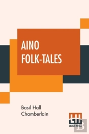 Aino Folk-Tales: With Introduction By Edward B. Tylor