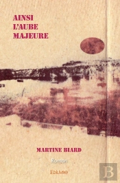 Ainsi L'Aube Majeure : Roman