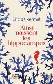 Ainsi Naissent Les Hippocampes