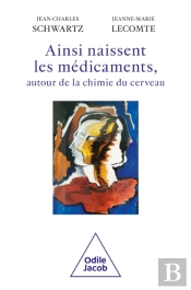 Ainsi Naissent Les Médicaments, Autour De La Chimie Du Cerveau