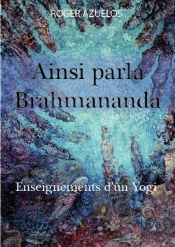 Ainsi Parla Brahmananda ; Enseignements D'Un Yogi