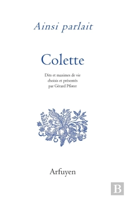Bertrand.pt - Ainsi Parlait : Colette : Dits Et Maximes De Vie