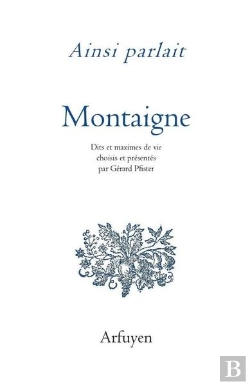 Bertrand.pt - Ainsi Parlait Tome 32 : Michel De Montaigne ; Dits Et Maximes De Vie