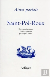 Ainsi Parlait Tome 33 : Ainsi Parlait Saint-Pol-Roux : Dits Et Maximes De Vie