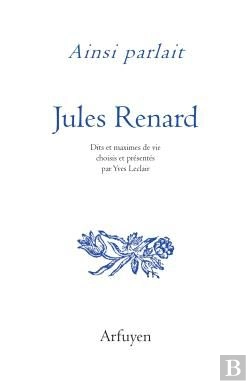 Bertrand.pt - Ainsi Parlait Tome 41 : Jules Renard : Dits Et Maximes De Vie