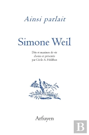 Ainsi Parlait Tome 43 : Simone Weil : Dits Et Maximes De Vie