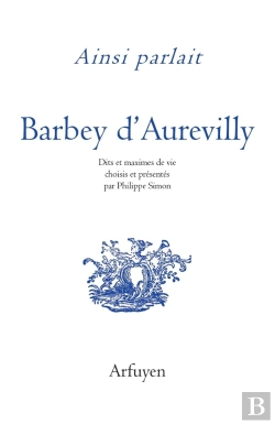 Bertrand.pt - Ainsi Parlait Tome 48 : Barbey D'Aurevilly : Dits Et Maximes De Vie
