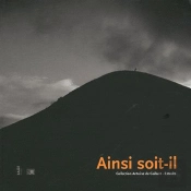 Ainsi Soi Il Oeuvres Choisies De La Collection Antoine De Galbert